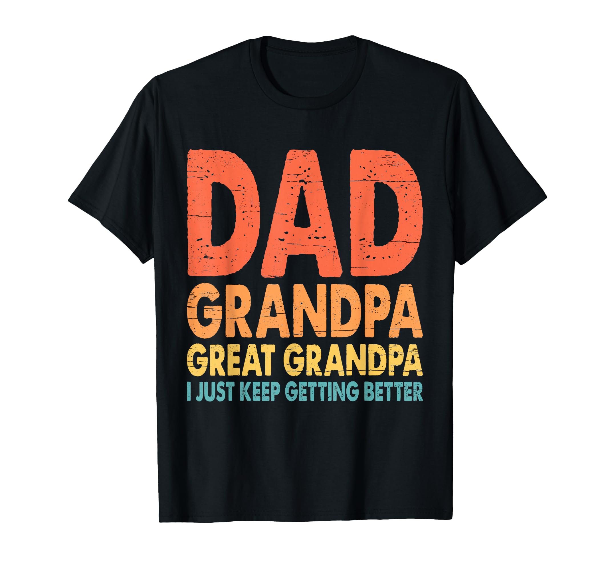 Dad Grandpa Great Grandpa I Just T-Shirt - Minimalist Print for Adults - T-Shirt, Sweatshirt, Hoodie
