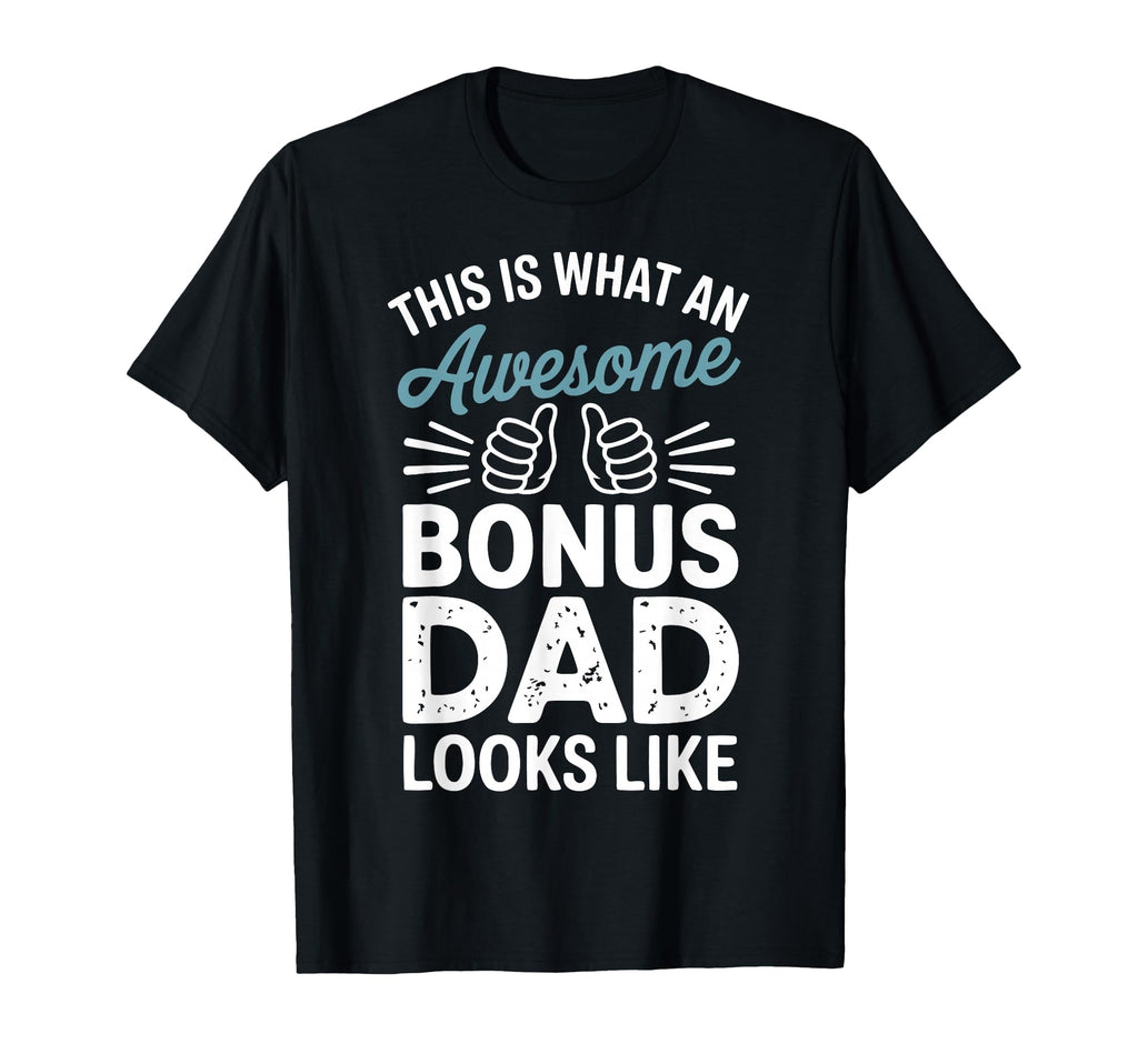 Bonus Dad Step Parent Family Stepfather T-Shirt - Graphic Print Men Women - T-Shirt, Sweatshirt, Hoodie
