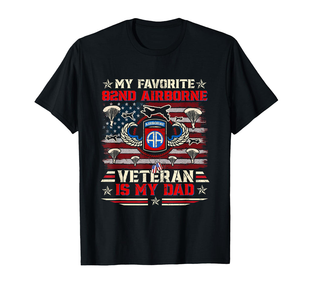 My Favorite 82Nd Airborne Is My Dad T-Shirt - Novelty Apparel Men Women - T-Shirt, Sweatshirt, Hoodie