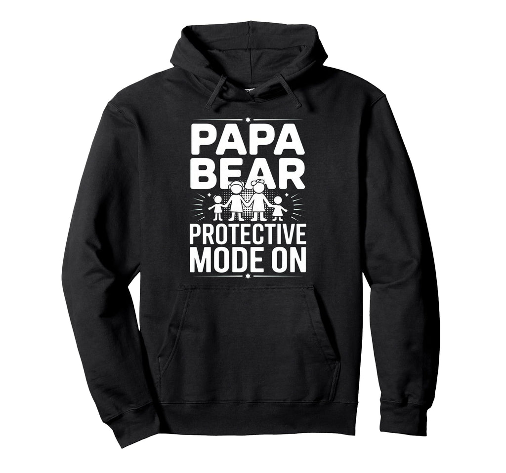 Papa Bear Protective Mode Funny Dad Life Hoodie - Trendy Graphic for Adults - T-Shirt, Sweatshirt, Hoodie