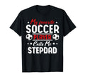 My Favorite Soccer Player Calls Me Stepdad T-Shirt - Trendy Graphic Unisex - T-Shirt, Sweatshirt, Hoodie
