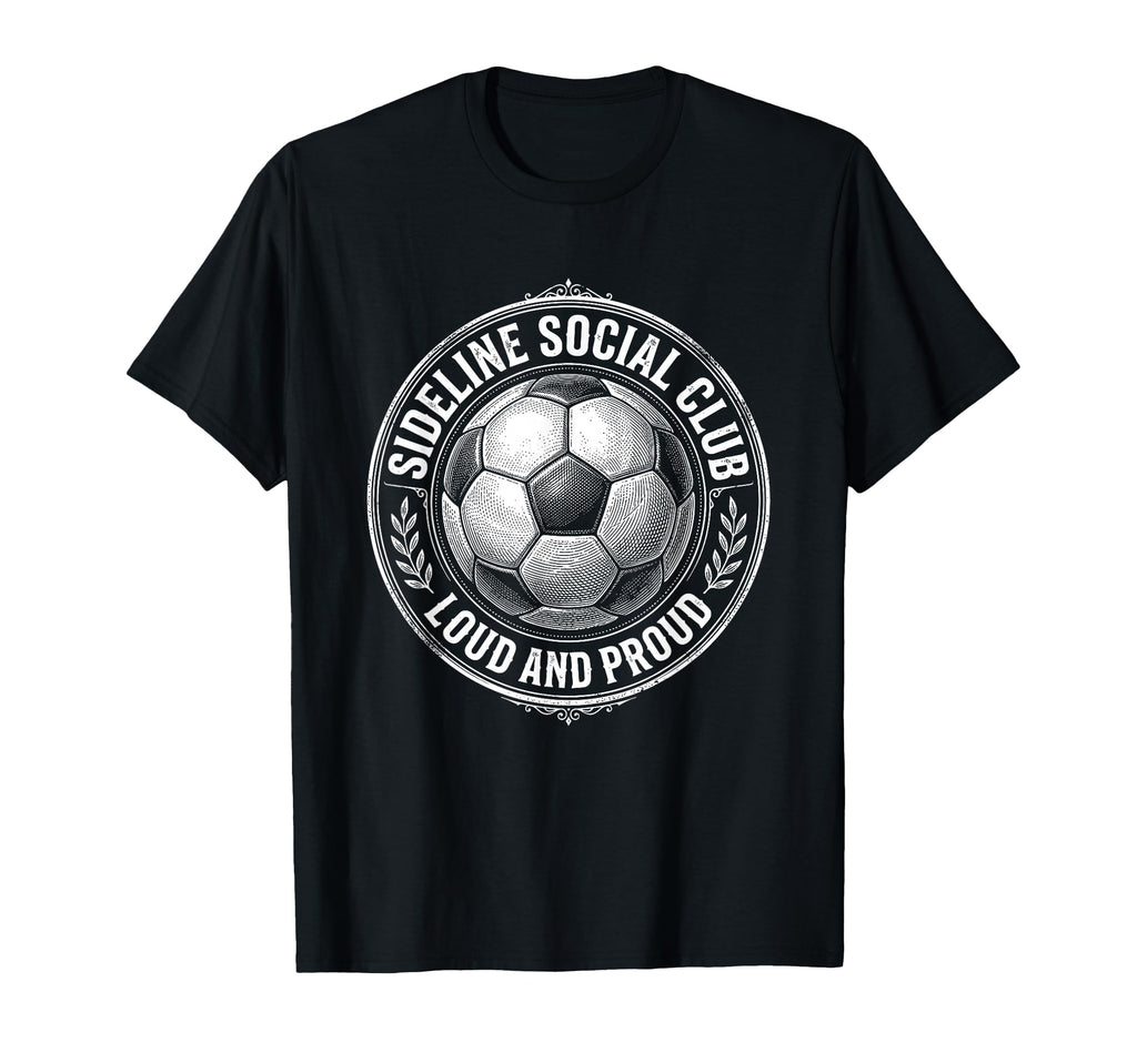 Sideline Social Club Loud And T-Shirt - Fun Novelty Design for Adults - T-Shirt, Sweatshirt, Hoodie