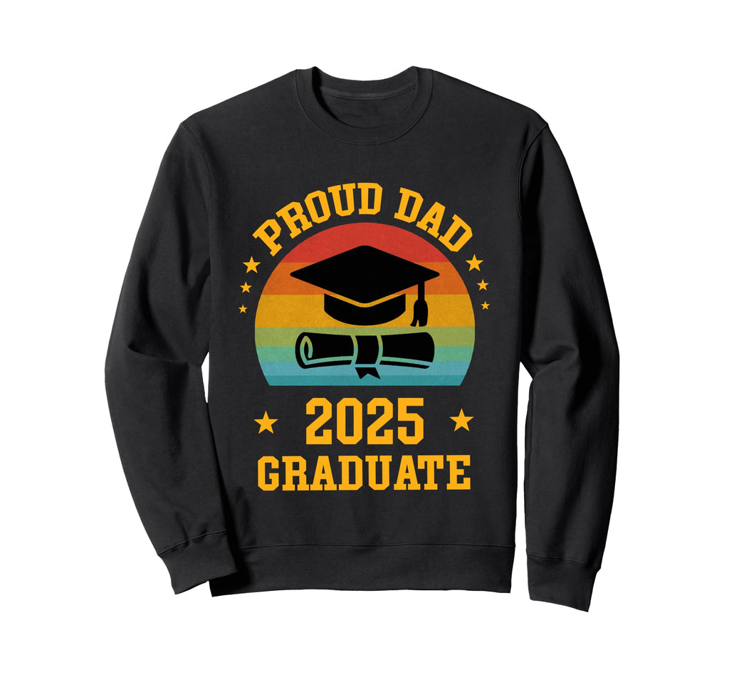 Proud Dad 2025 Graduate Senior Sweatshirt - Trendy Graphic for Adults - T-Shirt, Sweatshirt, Hoodie