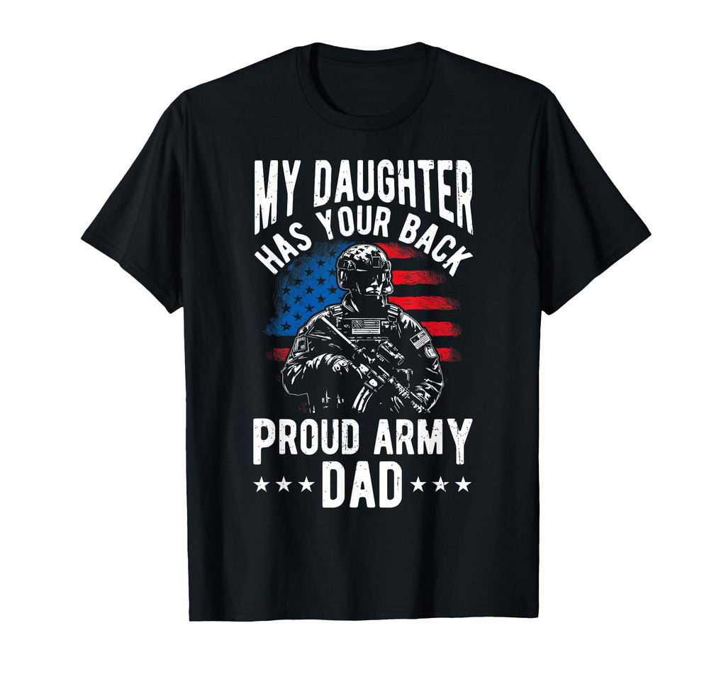 My Daughter Has Your Back Proud T-Shirt - Fun Novelty Design Men Women - T-Shirt, Sweatshirt, Hoodie