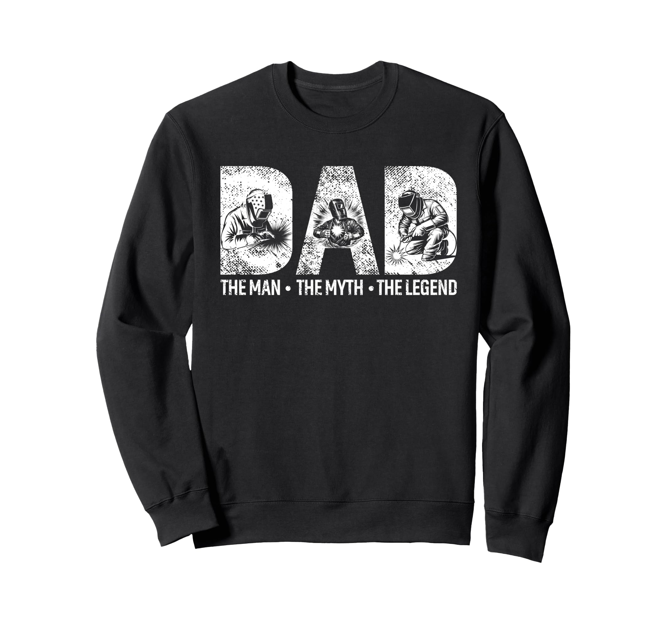 Dad Welder Legend Funny Welder Dad Sweatshirt - Trendy Graphic Men Women - T-Shirt, Sweatshirt, Hoodie
