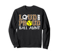 Loud And Proud Soccer Softball Sweatshirt - Streetwear Style for Adults - T-Shirt, Sweatshirt, Hoodie