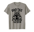 Mens Dad Tax If Im Buying Im Trying T-Shirt - Casual Everyday Wear Unisex - T-Shirt, Sweatshirt, Hoodie