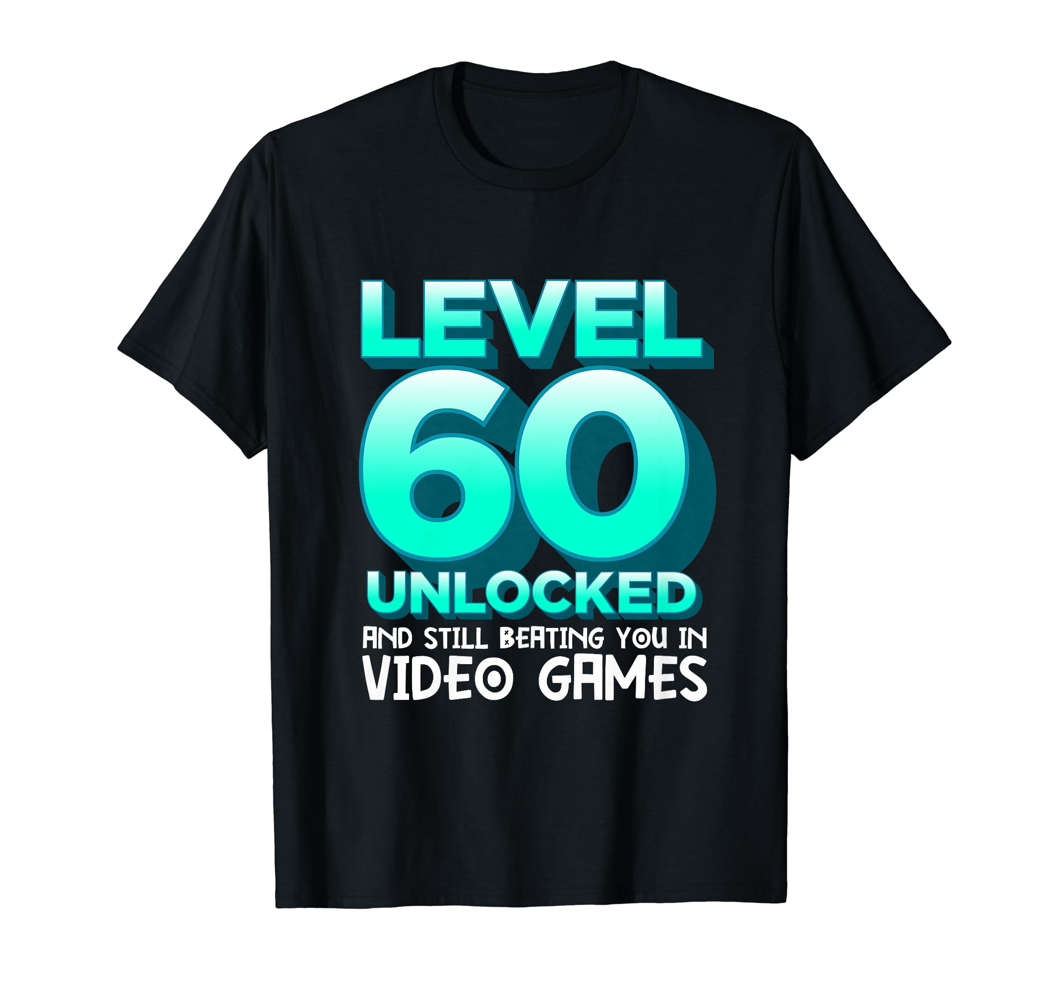 Level 60 Unlocked Fathers Day 60Th T-Shirt - Unique Graphic Unisex - T-Shirt, Sweatshirt, Hoodie