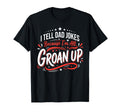 I Tell Dad Jokes Because Im All T-Shirt - Casual Everyday Wear Unisex - T-Shirt, Sweatshirt, Hoodie