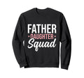 Daddy Daughter Father Daughter Sweatshirt - Streetwear Style Men Women - T-Shirt, Sweatshirt, Hoodie