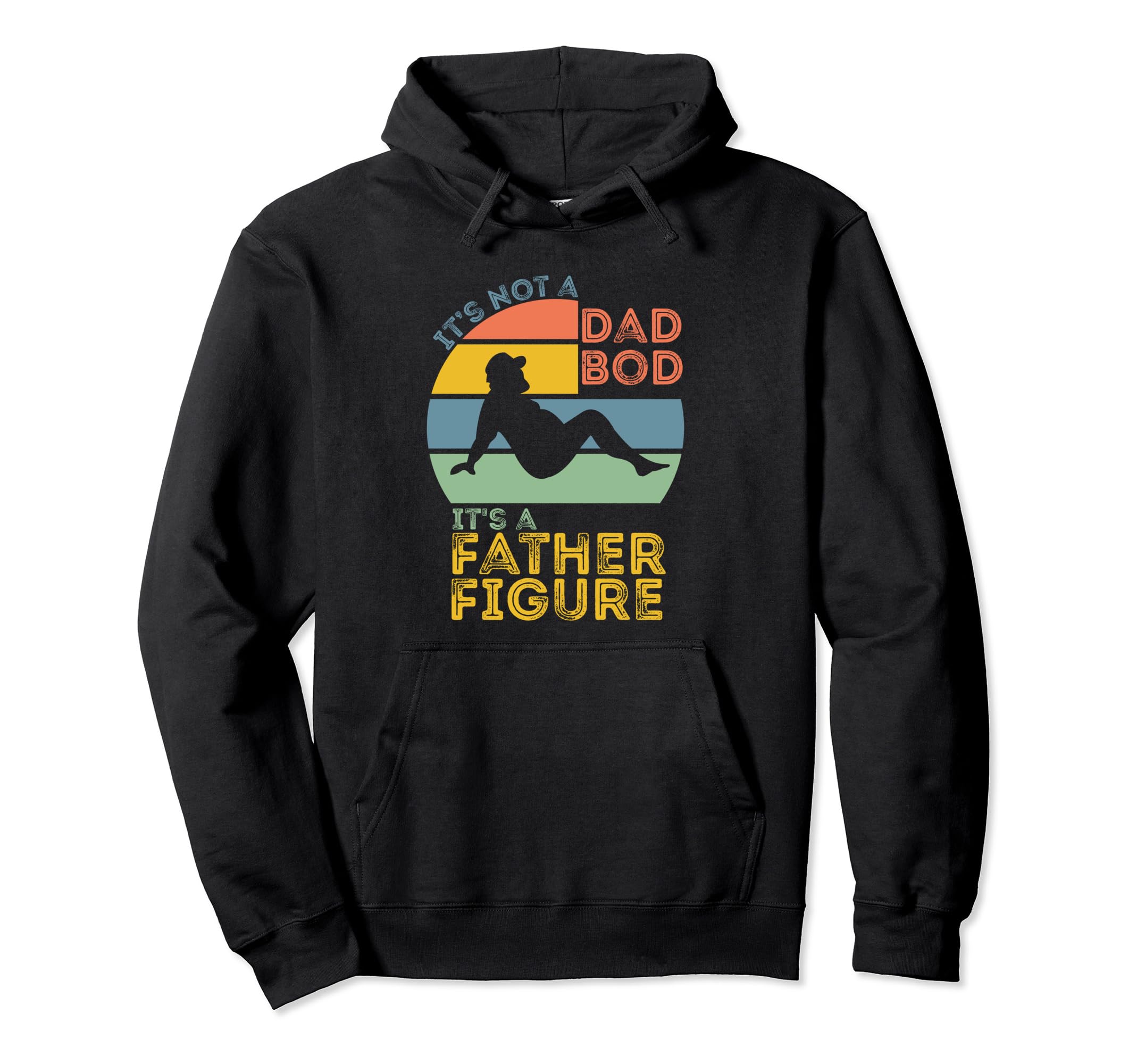 Funny Its Not Dad Bod Its Father Hoodie - Fun Novelty Design Men Women - T-Shirt, Sweatshirt, Hoodie