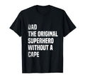 Dad Original Superhero Without Cape T-Shirt - Fun Novelty Design for Adults - T-Shirt, Sweatshirt, Hoodie