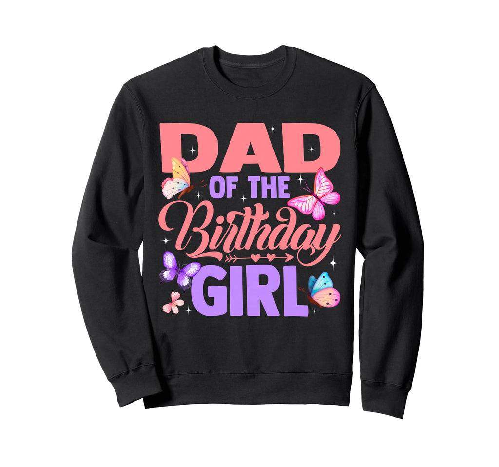 Dad Birthday Butterfly Party Matching Sweatshirt - Unique Graphic Unisex - T-Shirt, Sweatshirt, Hoodie