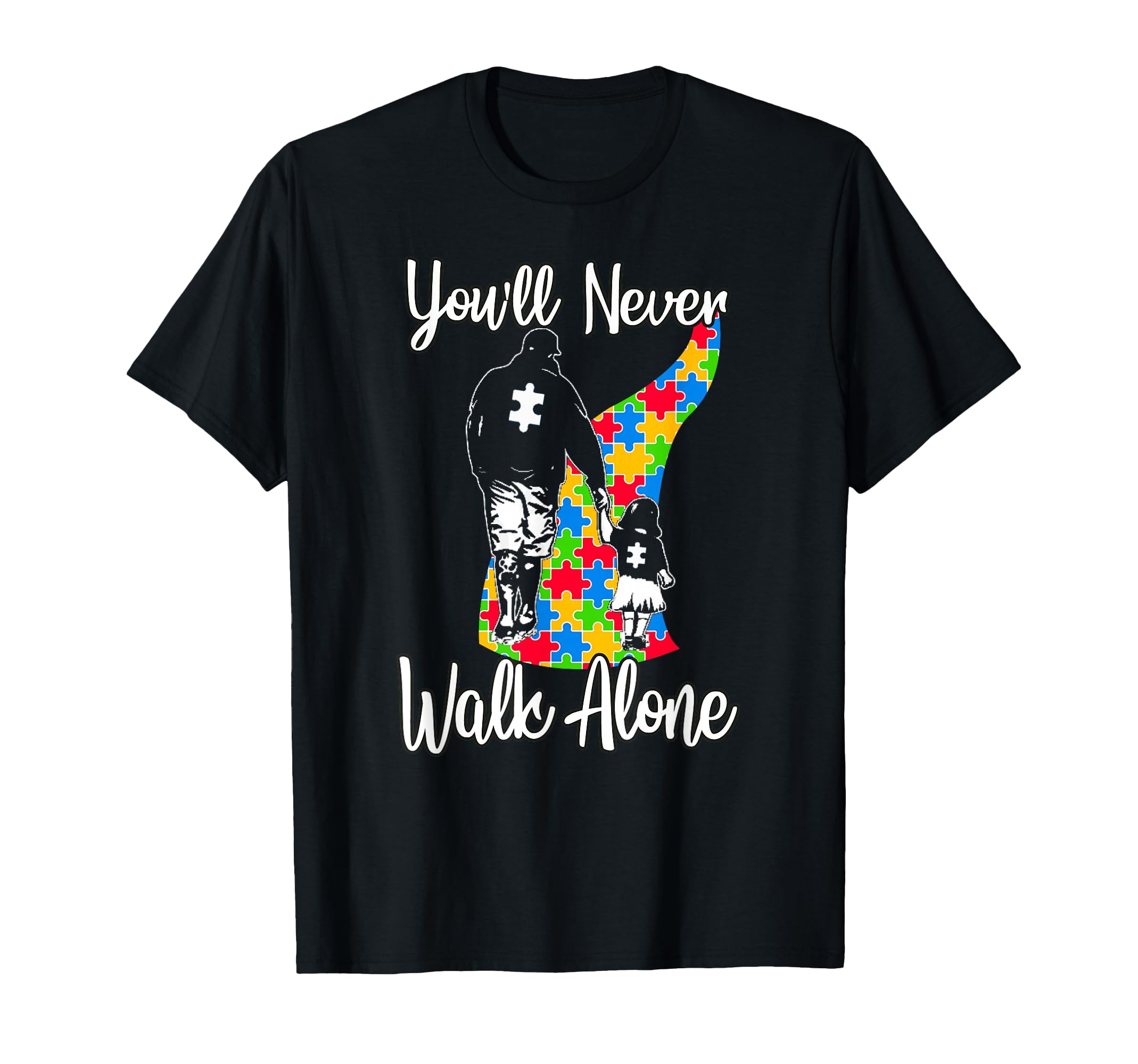 Youll Never Walk Alone Father T-Shirt - Fun Novelty Design Men Women - T-Shirt, Sweatshirt, Hoodie