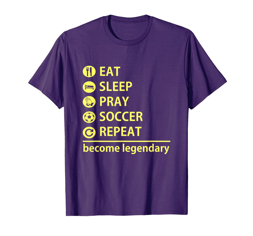Soccer Eat Sleep Pray Soccer Repeat T-Shirt - Fun Novelty Design Unisex - T-Shirt, Sweatshirt, Hoodie