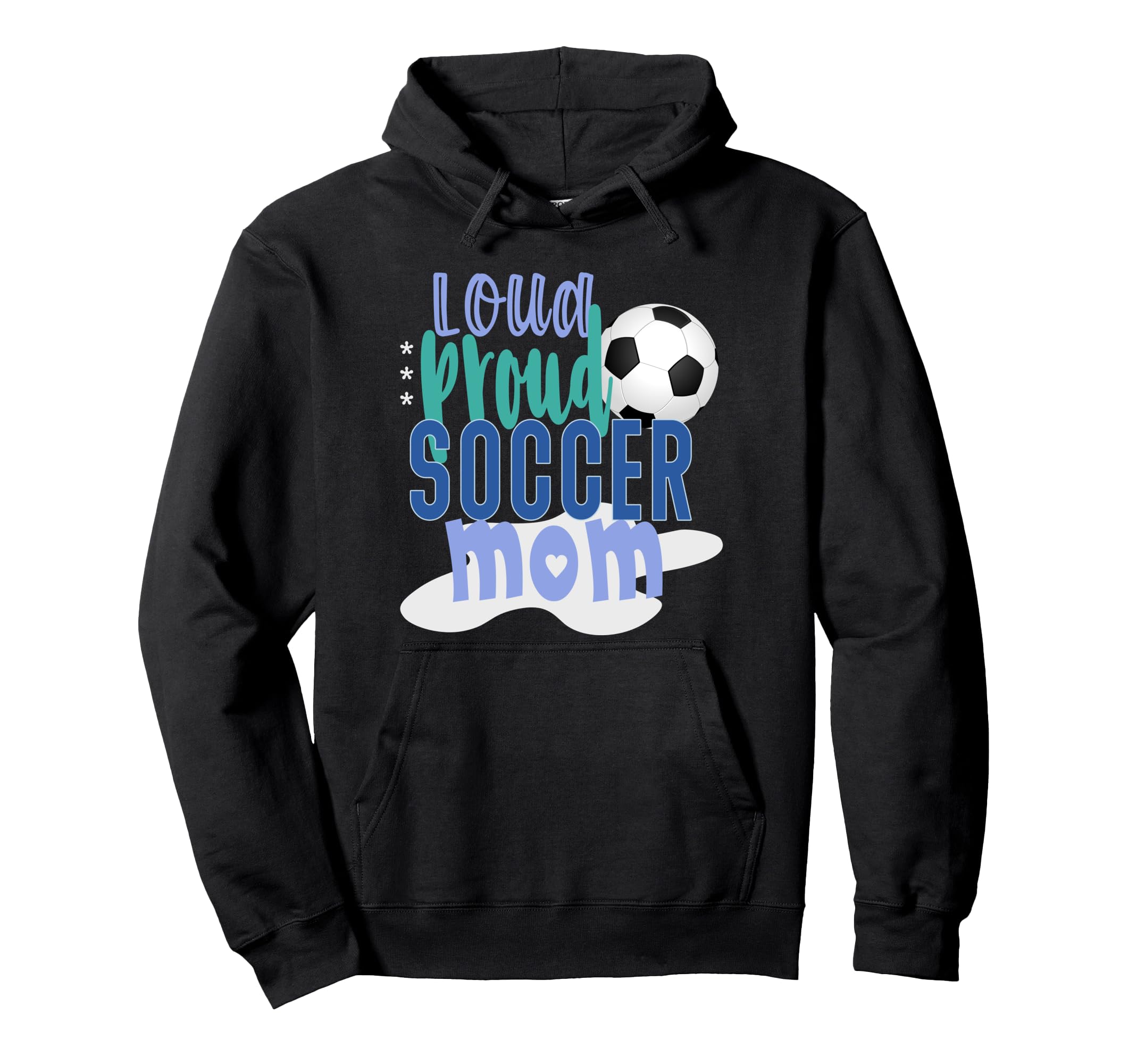 Loud Proud Soccer Mom Hoodie - Aesthetic Graphic Men Women - T-Shirt, Sweatshirt, Hoodie