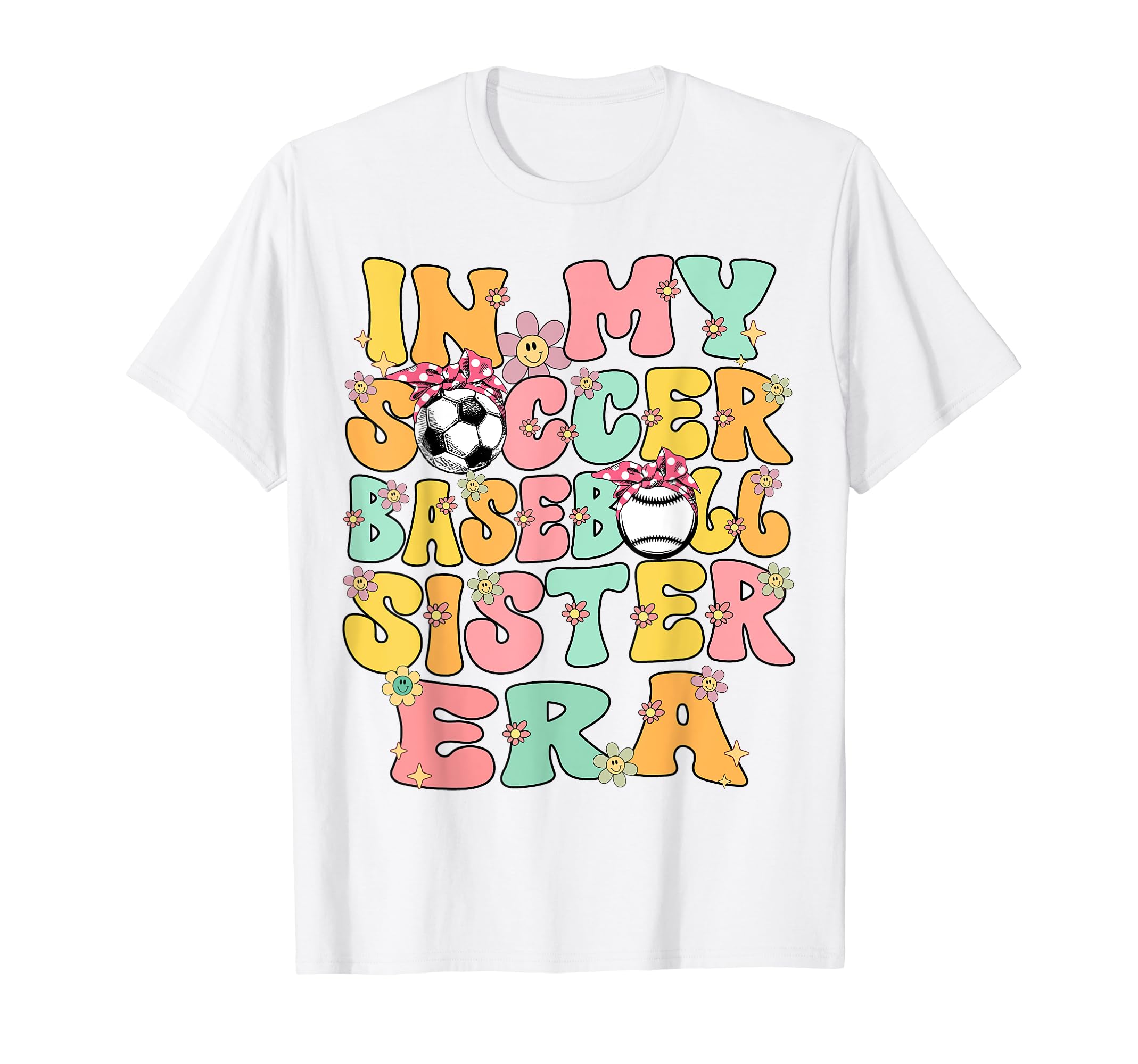 My Soccer Baseball Sister Era T-Shirt - Casual Everyday Wear Men Women - T-Shirt, Sweatshirt, Hoodie