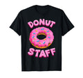 Donut Staff Donut Birthday Donut Party T-Shirt - Fun Novelty Design Unisex - T-Shirt, Sweatshirt, Hoodie
