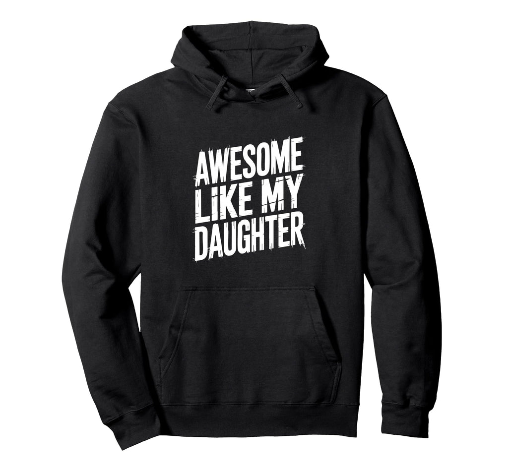 Funny Dad Daughter Parent Proud Hoodie - Novelty Apparel for Adults - T-Shirt, Sweatshirt, Hoodie
