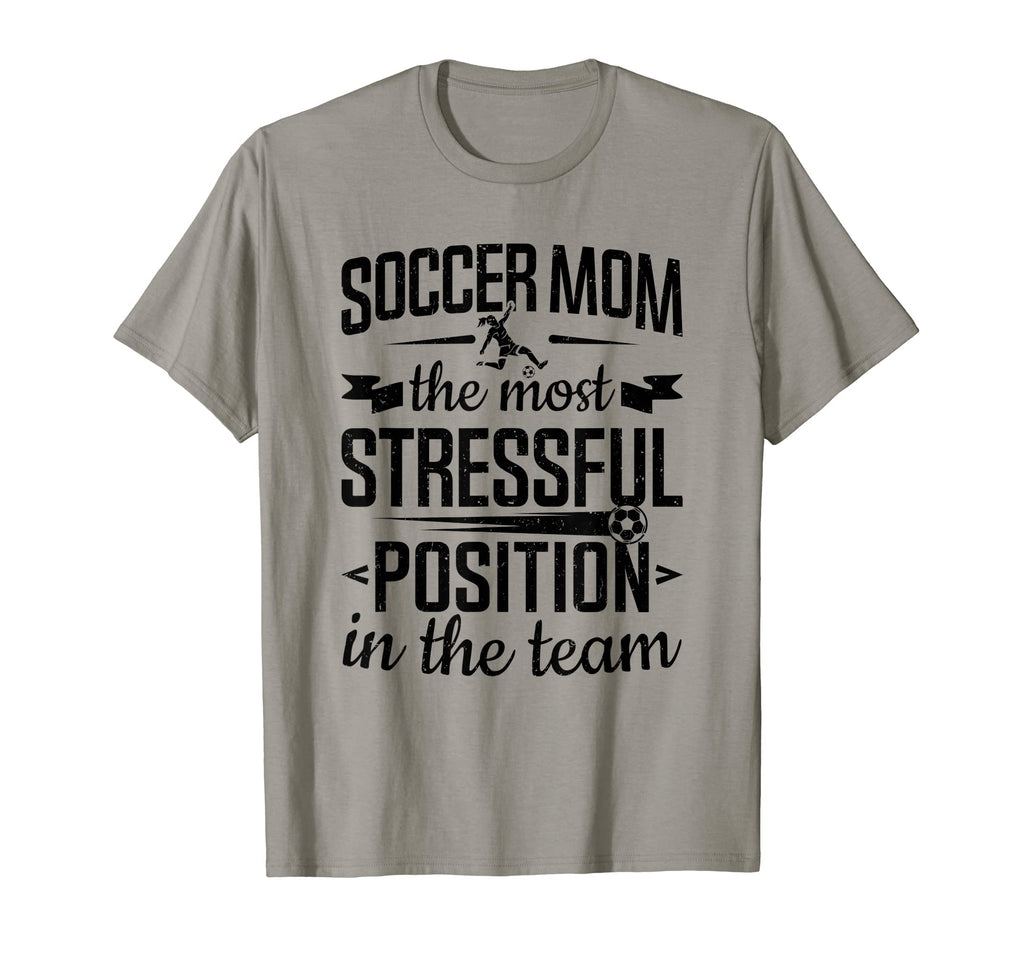 Soccer Mom Stressful Position Team Soccer T-Shirt - Novelty Apparel Unisex - T-Shirt, Sweatshirt, Hoodie