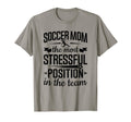 Soccer Mom Stressful Position Team Soccer T-Shirt - Novelty Apparel Unisex - T-Shirt, Sweatshirt, Hoodie