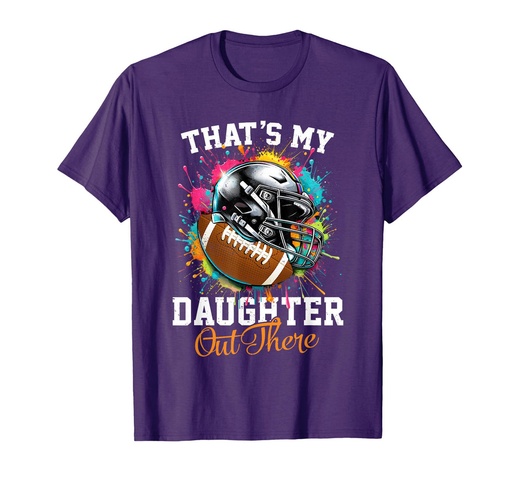 Thats My Daughter Out There Football T-Shirt - Aesthetic Graphic Men Women - T-Shirt, Sweatshirt, Hoodie