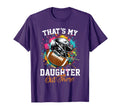 Thats My Daughter Out There Football T-Shirt - Aesthetic Graphic Men Women - T-Shirt, Sweatshirt, Hoodie