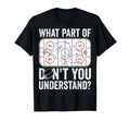What Part Dont You Understand Funny T-Shirt - Streetwear Style for Adults - T-Shirt, Sweatshirt, Hoodie