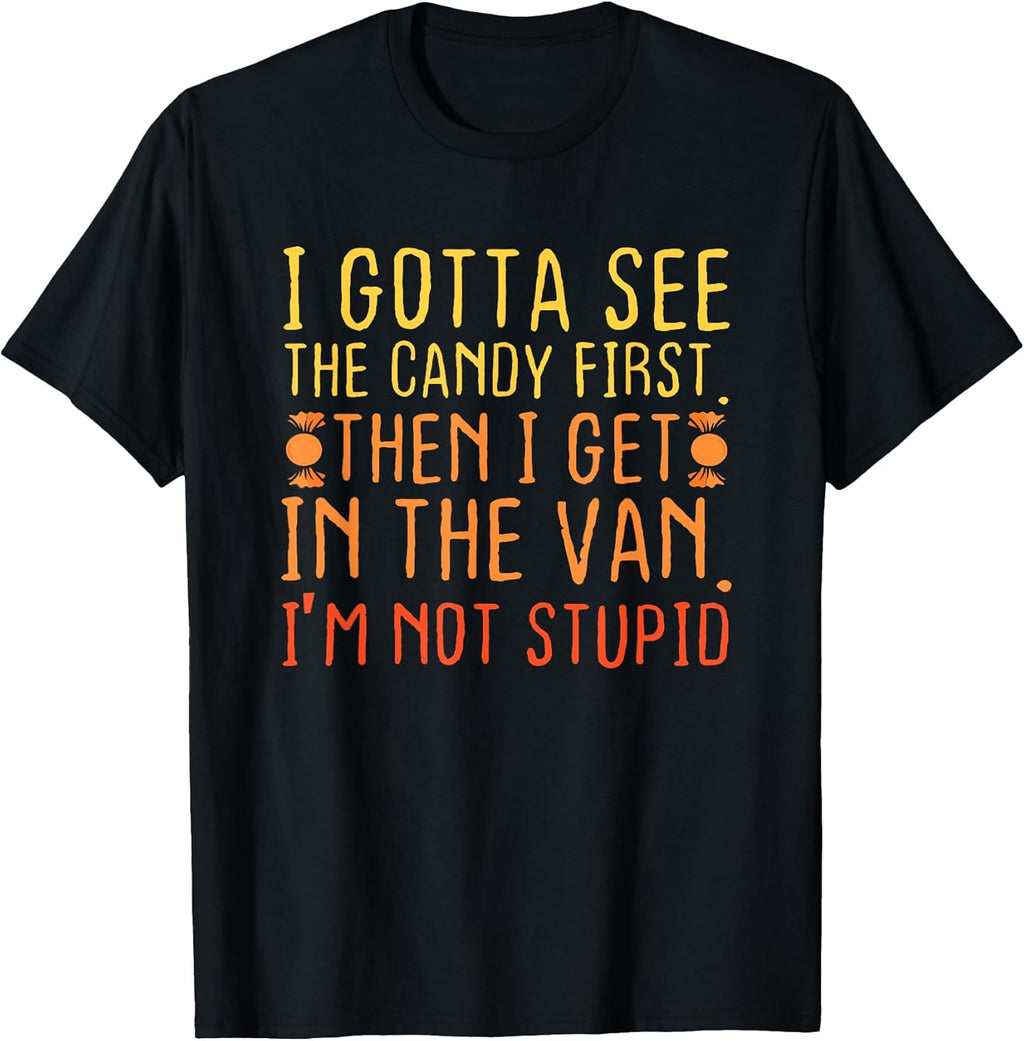 I Gotta See The Candy First. I'm Not Stupid Creepy - Adult & Kids T-Shirts, Sweatshirts & Hoodies apparel design preview 1