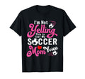 Im Not Yelling This Is My Soccer Mom T-Shirt - Custom Art Print Unisex - T-Shirt, Sweatshirt, Hoodie