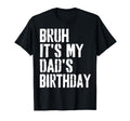 Grunge Bruh Its My Dads Birthday T-Shirt - Minimalist Print for Adults - T-Shirt, Sweatshirt, Hoodie