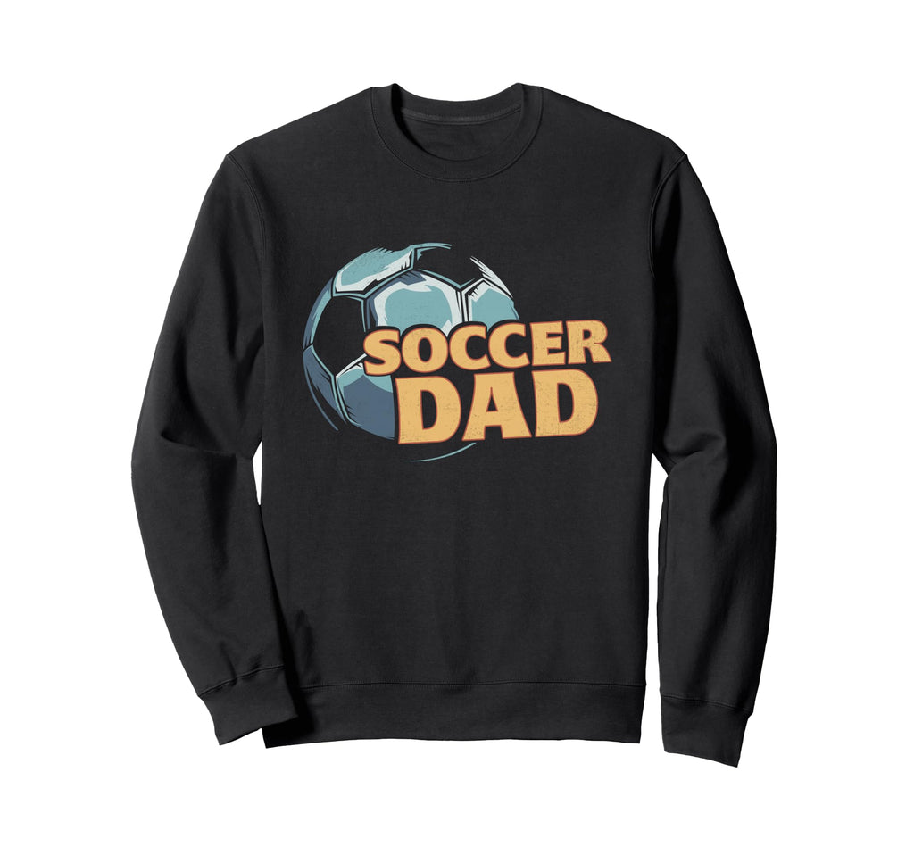 Funny Soccer Dad Daddy Happy Fathers Sweatshirt - Custom Art Print Unisex - T-Shirt, Sweatshirt, Hoodie