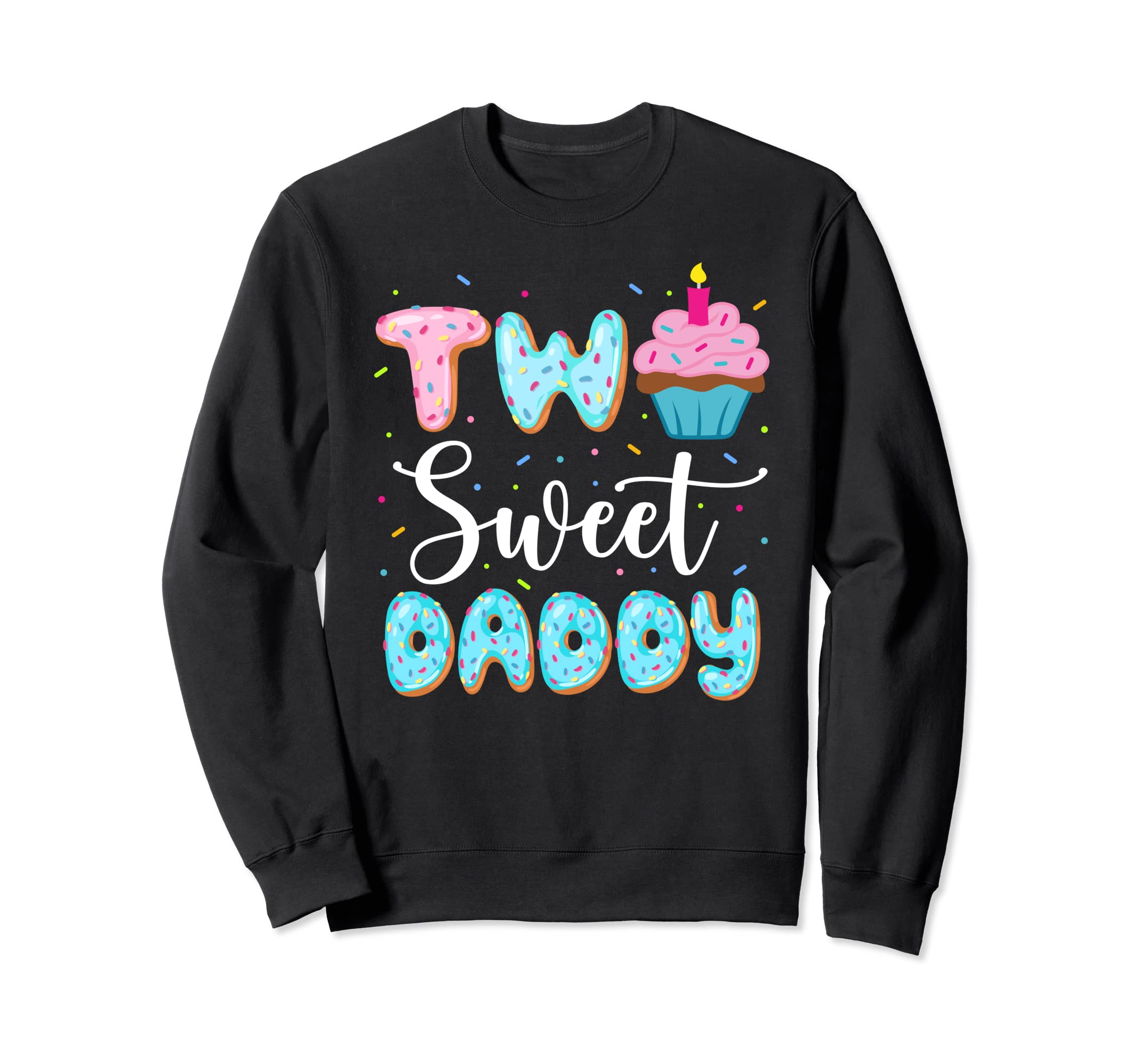 Two Sweet Daddy Papa Dad Birthday 2Nd Sweatshirt - Graphic Print Men Women - T-Shirt, Sweatshirt, Hoodie