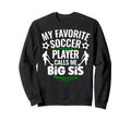 My Favorite Soccer Player Calls Sweatshirt - Streetwear Style for Adults - T-Shirt, Sweatshirt, Hoodie