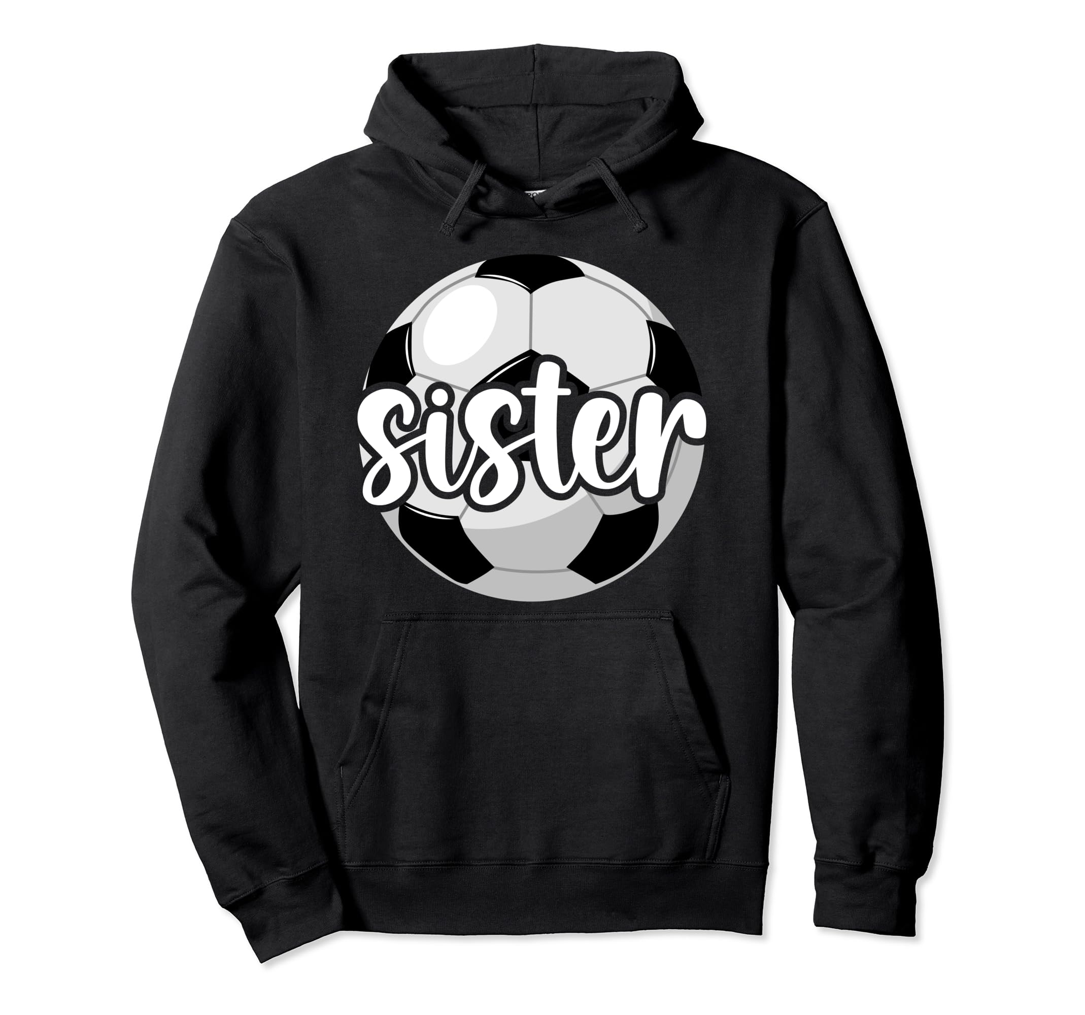 Soccer Sister Soccer Player Soccer Sis Hoodie - Trendy Graphic Men Women - T-Shirt, Sweatshirt, Hoodie