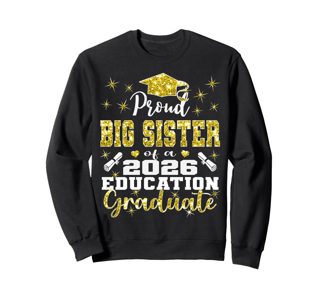Proud Big Sister 2026 Education Sweatshirt - Unique Graphic for Adults - T-Shirt, Sweatshirt, Hoodie