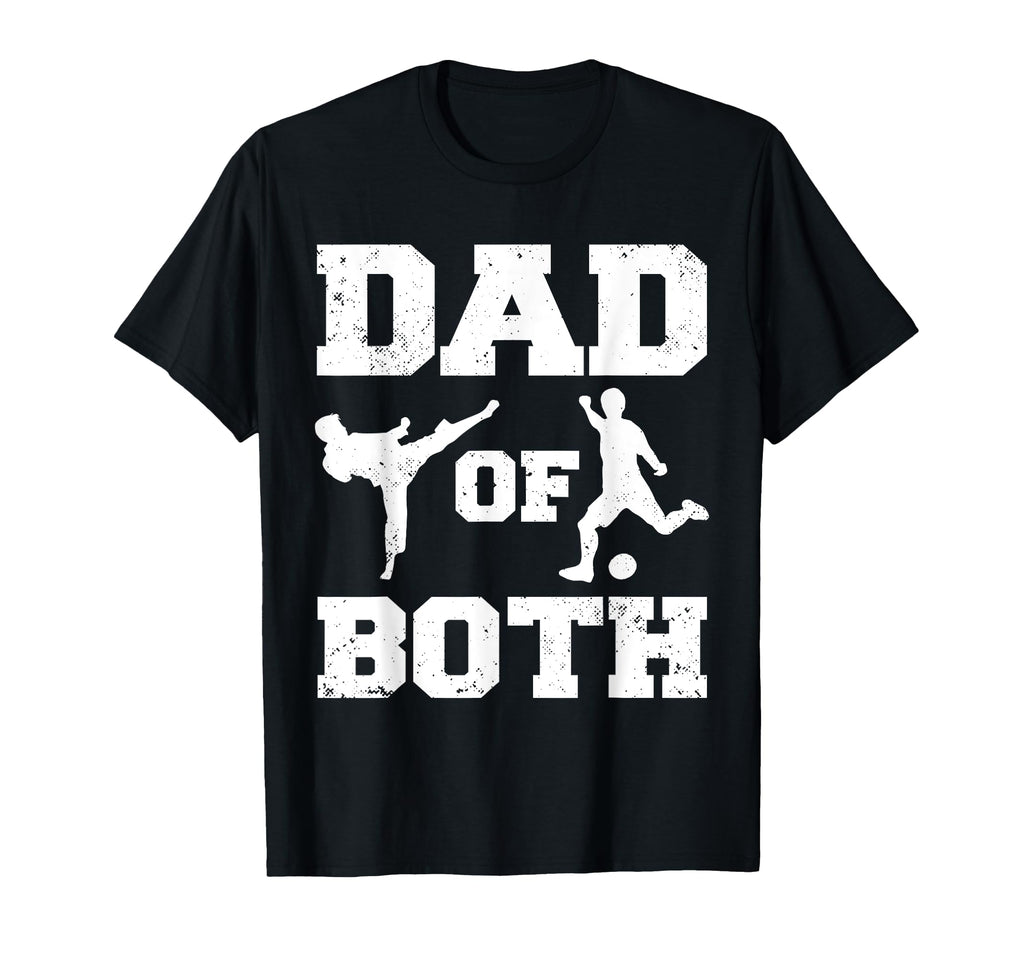Dad Both Funny Taekwondo Soccer Dad T-Shirt - Streetwear Style Men Women - T-Shirt, Sweatshirt, Hoodie