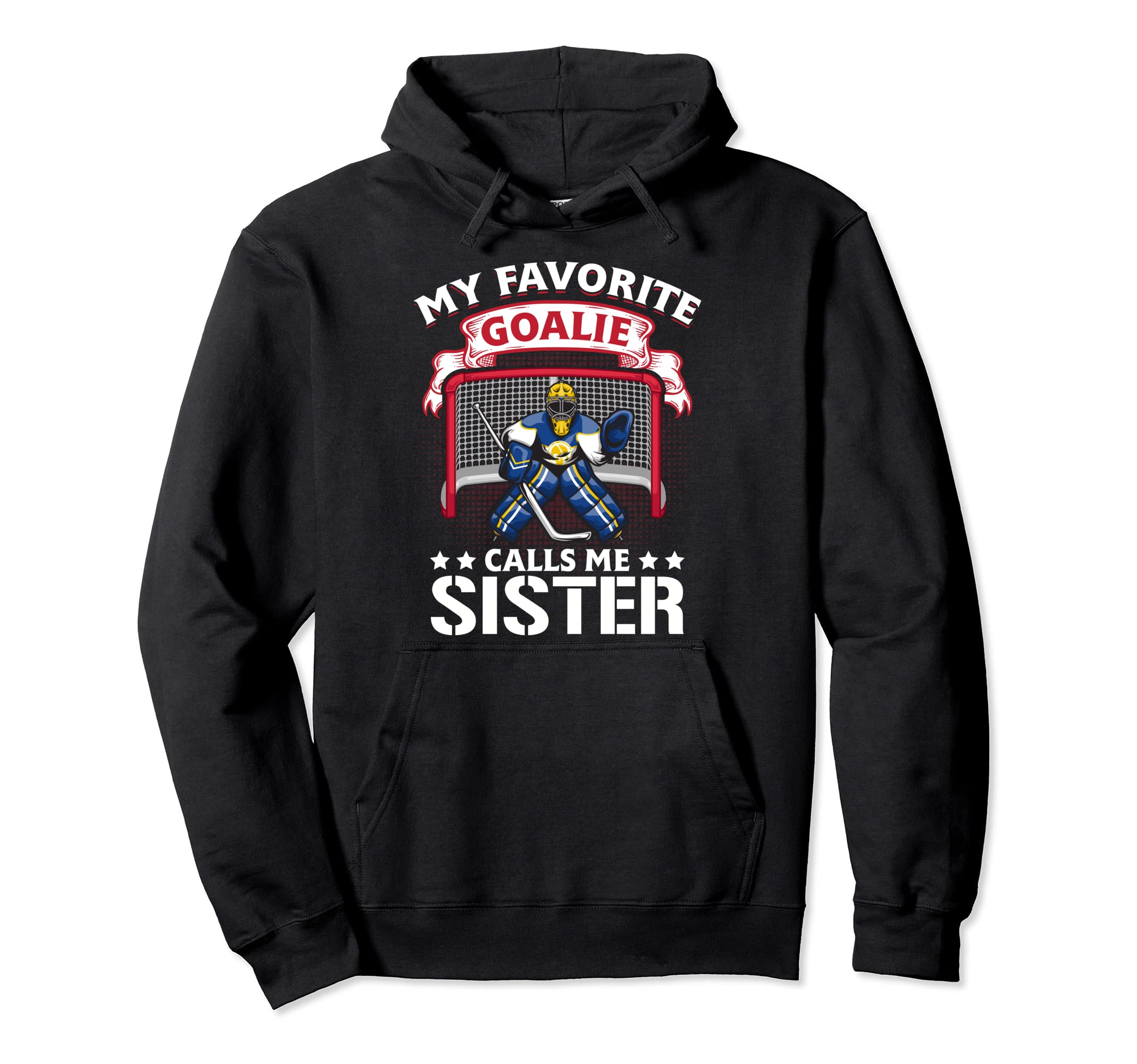 My Favorite Goalie Calls Me Sister Hoodie - Aesthetic Graphic Unisex - T-Shirt, Sweatshirt, Hoodie