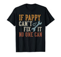 If Pappy Cant Fix It No One Can Funny T-Shirt - Novelty Apparel for Adults - T-Shirt, Sweatshirt, Hoodie