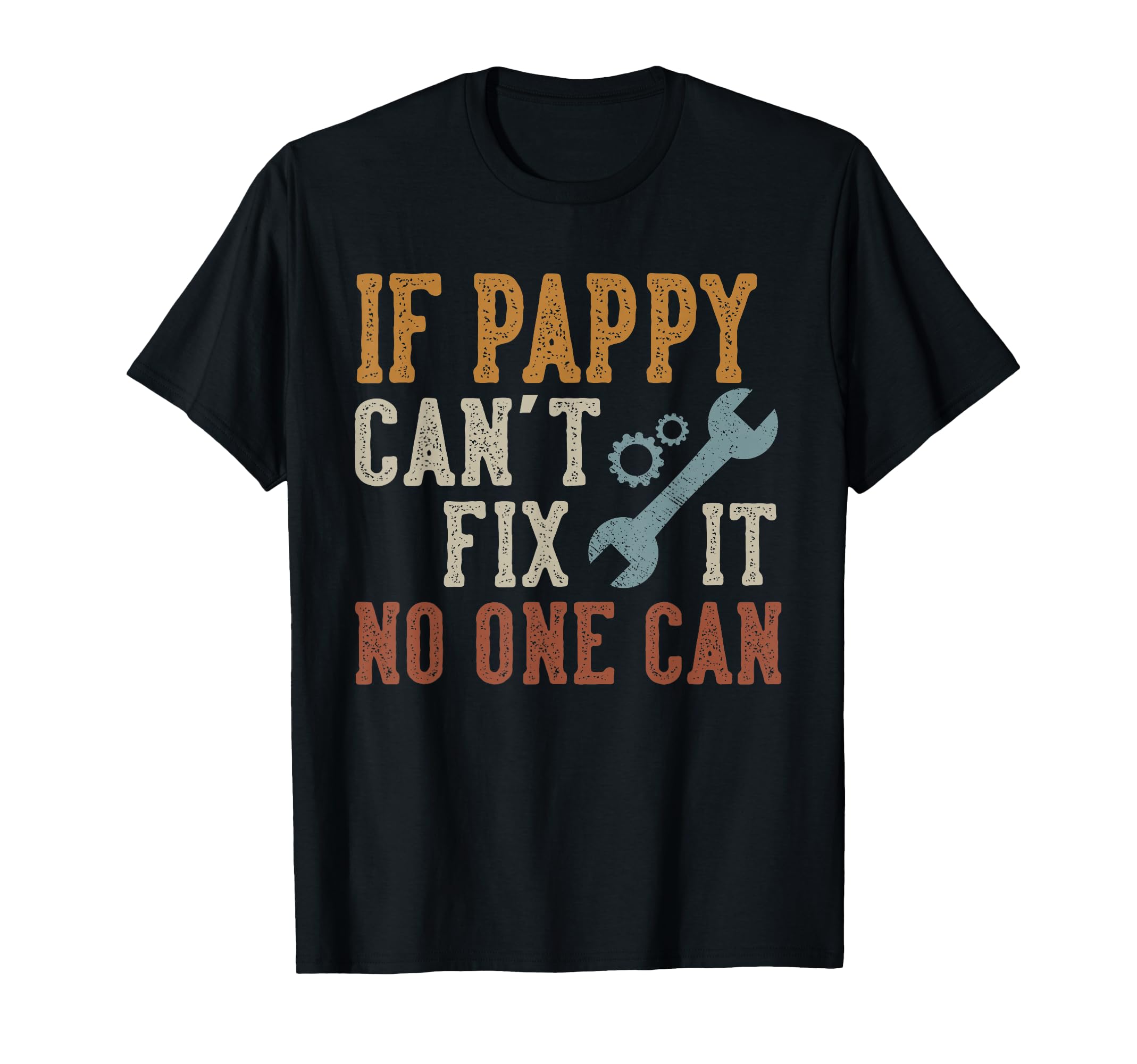 If Pappy Cant Fix It No One Can Funny T-Shirt - Novelty Apparel for Adults - T-Shirt, Sweatshirt, Hoodie