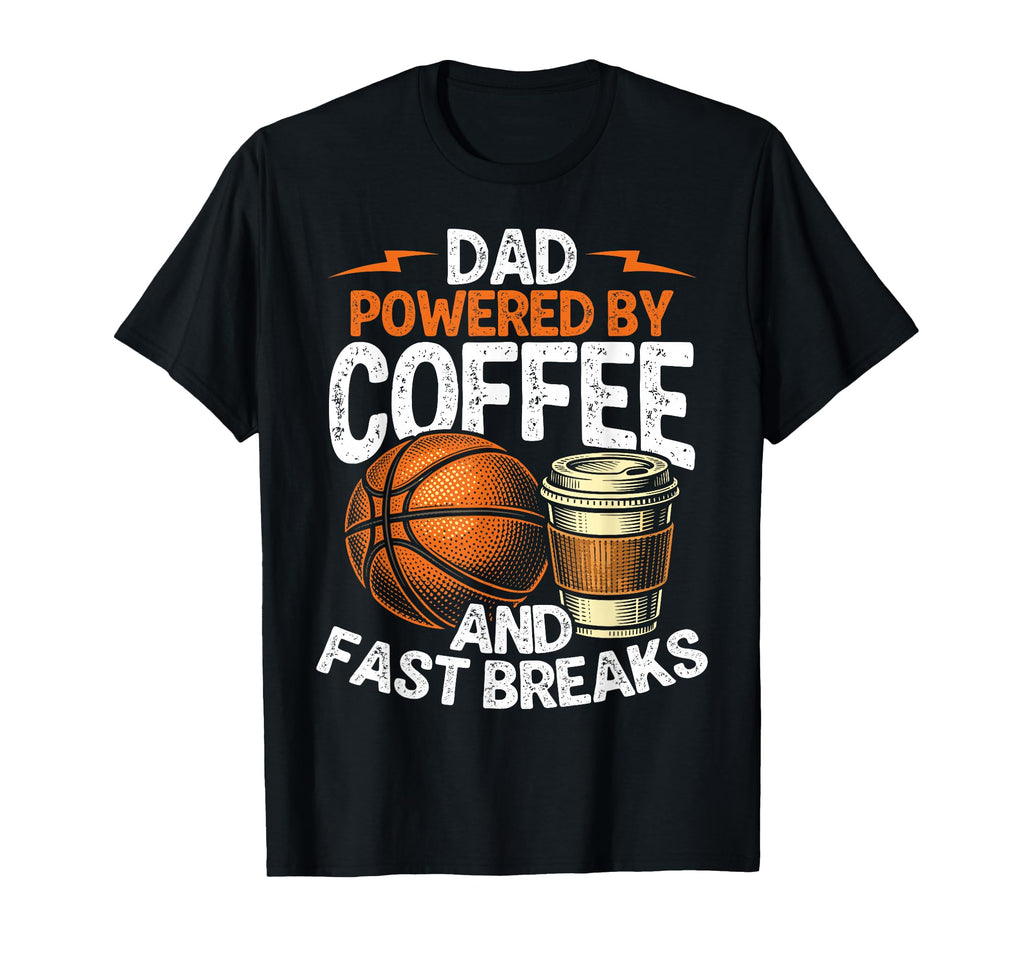 Dad Powered Coffee And Fast Breaks T-Shirt - Streetwear Style for Adults - T-Shirt, Sweatshirt, Hoodie