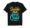 Single Mom Choice Funny Worlds T-Shirt - Casual Everyday Wear Men Women - T-Shirt, Sweatshirt, Hoodie