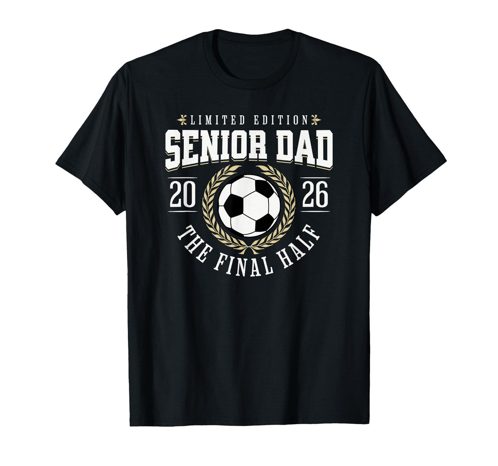 Senior Soccer Dad 2026 Final Half T-Shirt - Trendy Graphic Unisex - T-Shirt, Sweatshirt, Hoodie