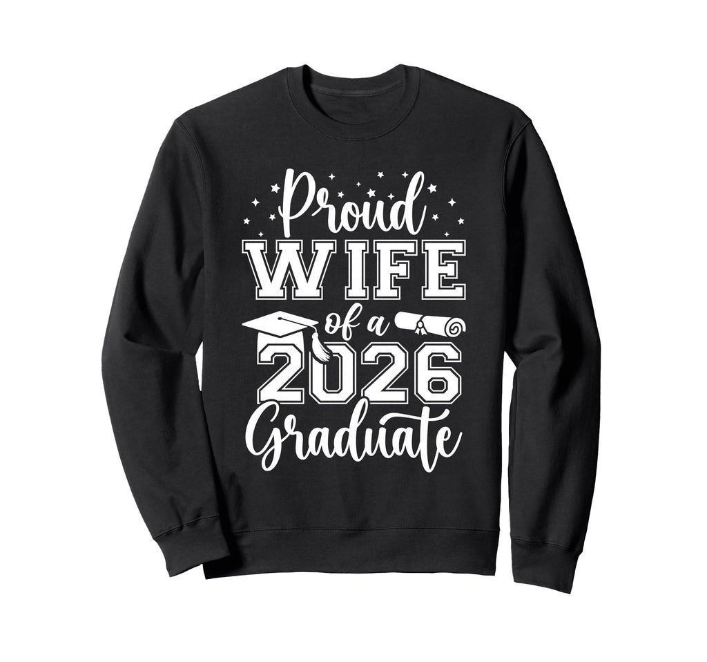 Proud Wife Class 2026 Graduate Sweatshirt - Streetwear Style Men Women - T-Shirt, Sweatshirt, Hoodie