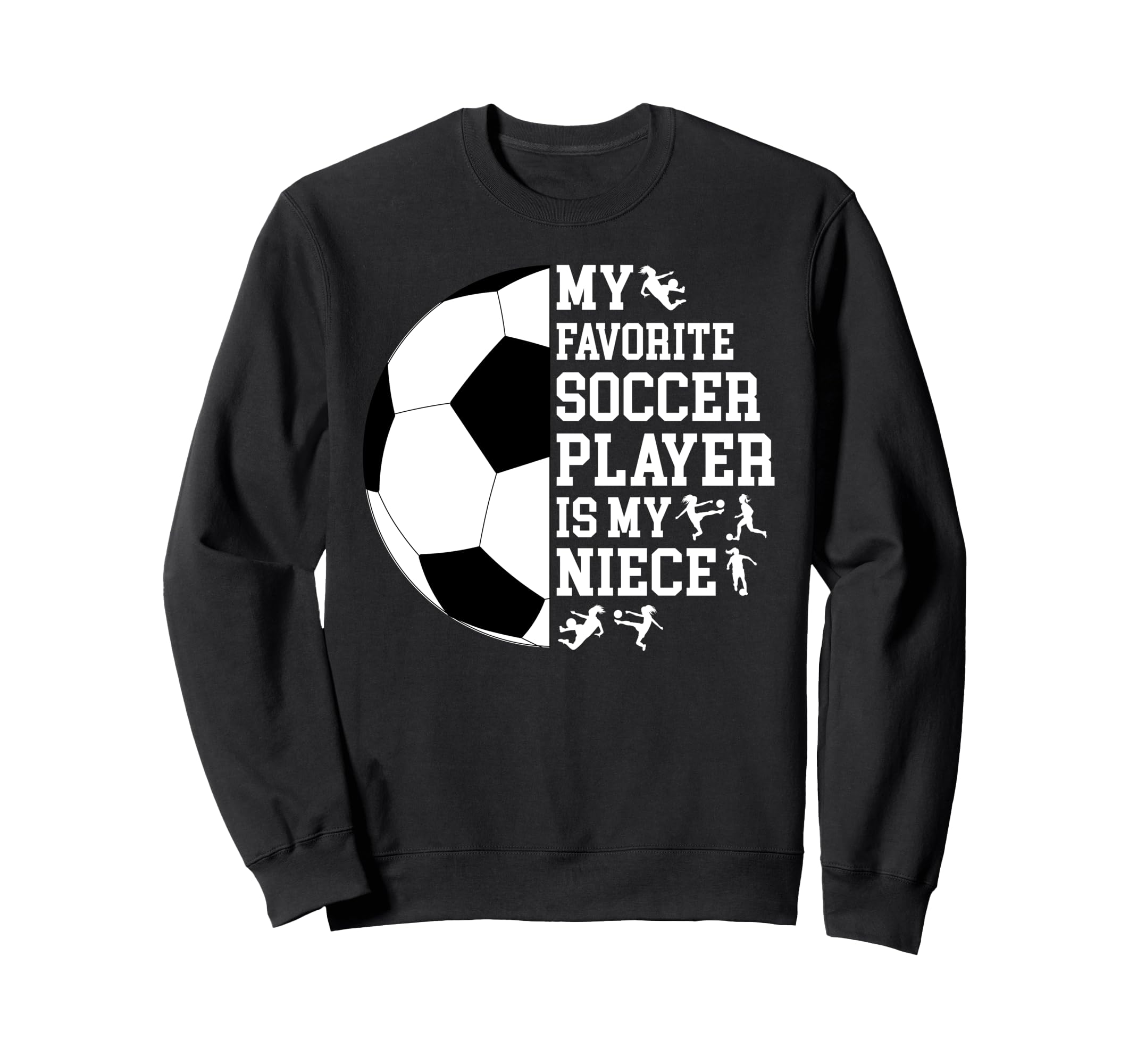 My Favorite Soccer Player Uncle Sweatshirt - Fun Novelty Design Unisex - T-Shirt, Sweatshirt, Hoodie