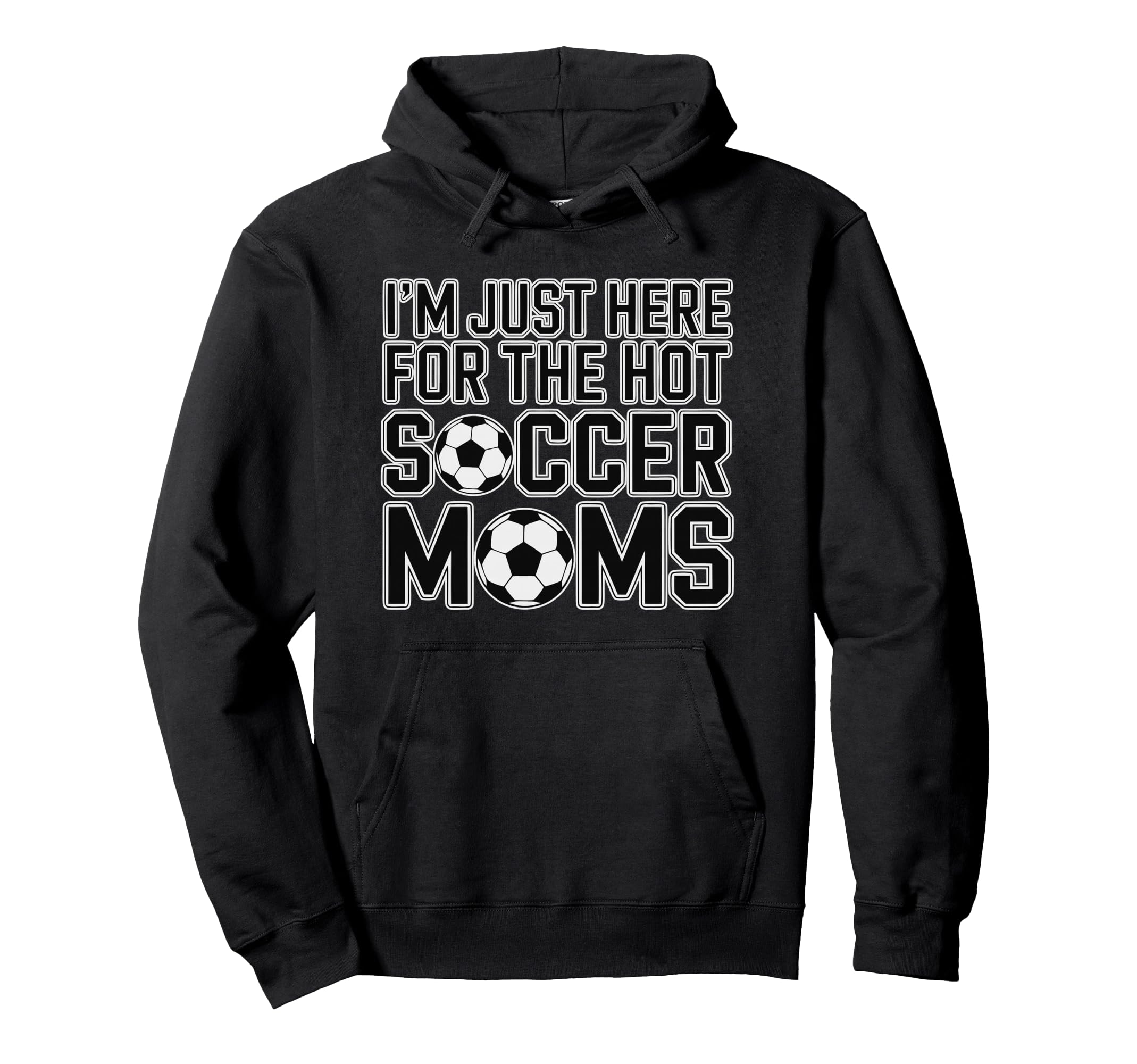 Im Just Here Hot Soccer Moms Funny Hoodie - Aesthetic Graphic Men Women - T-Shirt, Sweatshirt, Hoodie