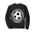 Soccer I Can Do All Things Sweatshirt - Casual Everyday Wear for Adults - T-Shirt, Sweatshirt, Hoodie