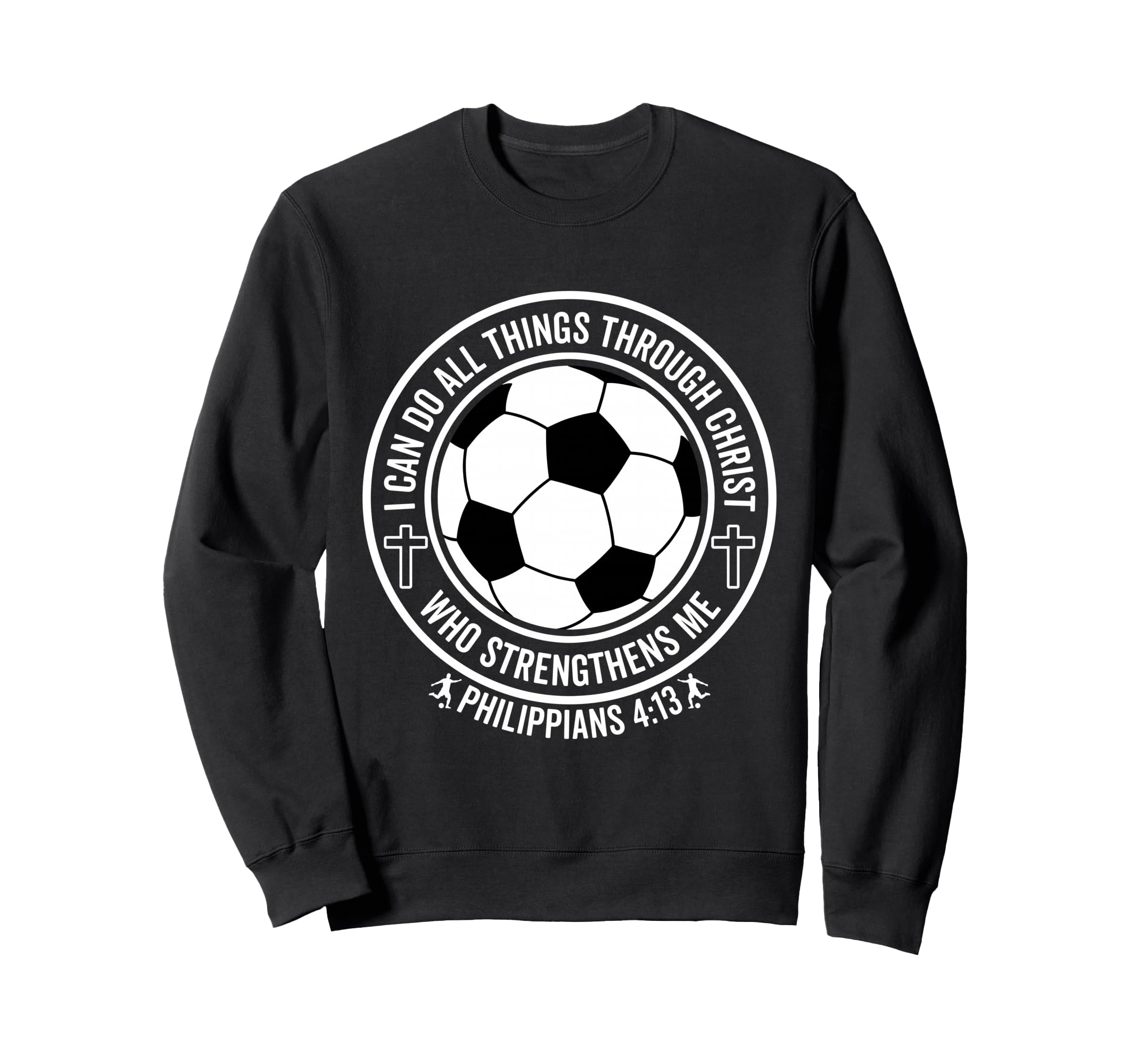 Soccer I Can Do All Things Sweatshirt - Casual Everyday Wear for Adults - T-Shirt, Sweatshirt, Hoodie