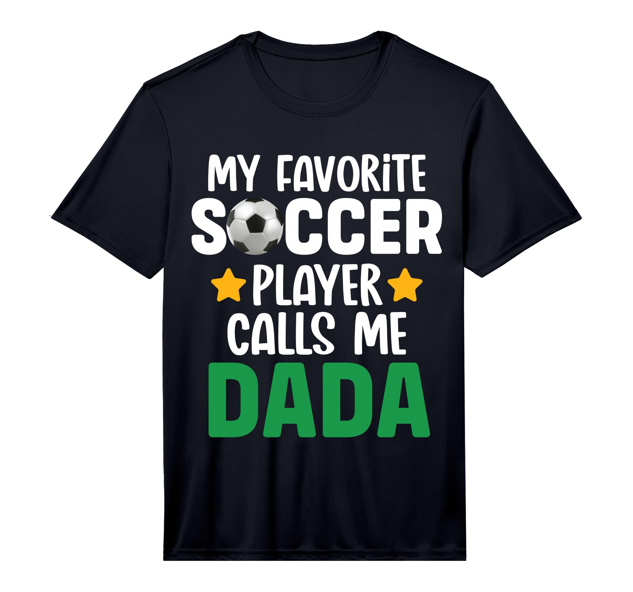My Favorite Soccer Player Calls Me Dada T-Shirt - Novelty Apparel Unisex - T-Shirt, Sweatshirt, Hoodie