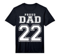 Number 22 Custom Proud Soccer Futbol Dad T-Shirt - Custom Art Print Unisex - T-Shirt, Sweatshirt, Hoodie